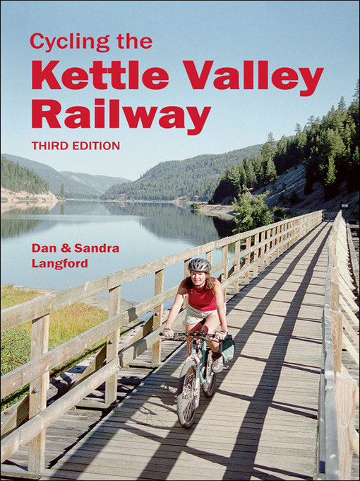 Title details for Cycling the Kettle Valley Railway by Dan Langford - Wait list